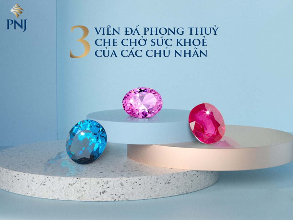 3 viên đá phong thuỷ che chở sức khoẻ của các chủ nhân - PNJ Blog