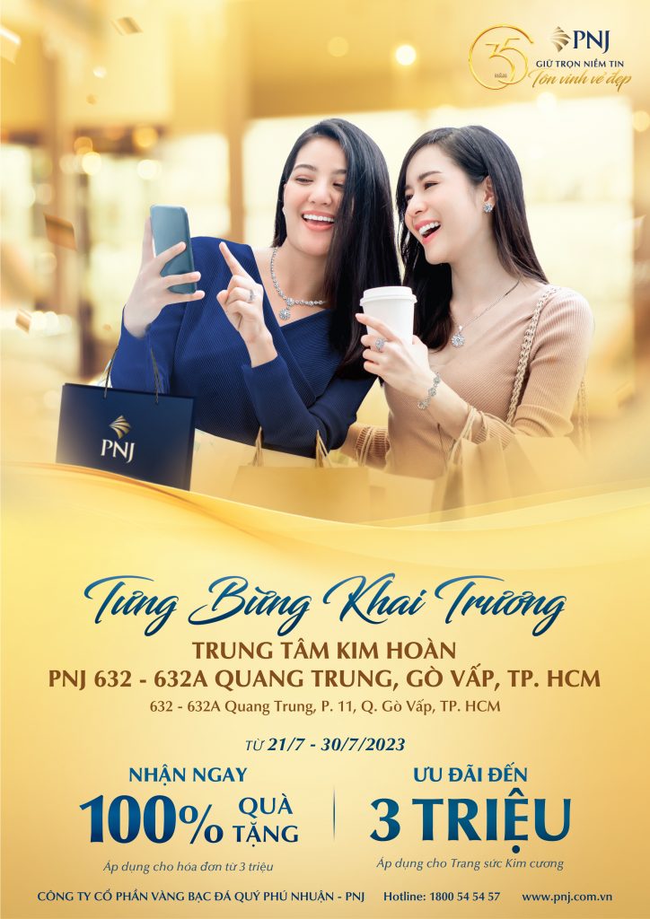 HÂN HOAN KHAI TRƯƠNG TRUNG TÂM KIM HOÀN PNJ 632 - 632A QUANG TRUNG, GÒ VẤP, TP. HCM - NGẬP TRÀN ƯU ĐÃI HẤP DẪN! 1 01 6