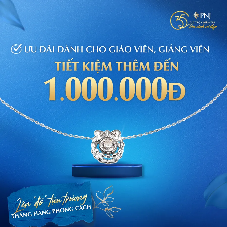 TỰ TIN CÙNG PNJ LÊN “ĐỒ” TỰU TRƯỜNG - THĂNG HẠNG PHONG CÁCH 5 Hinh 5 – UU DAI GIAO VIEN
