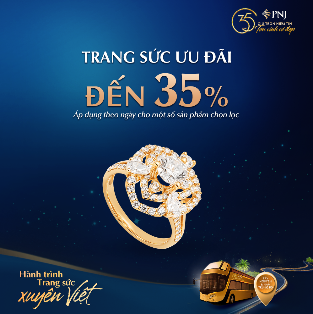 HÀNH TRÌNH TRANG SỨC XUYÊN VIỆT - RẠNG RỠ VẺ ĐẸP ĐỜI THƯỜNG” – DỪNG CHÂN TẠI TÂY NGUYÊN, TRAO NGÀN ƯU ĐÃI HẤP DẪN 1 Uu dai 35