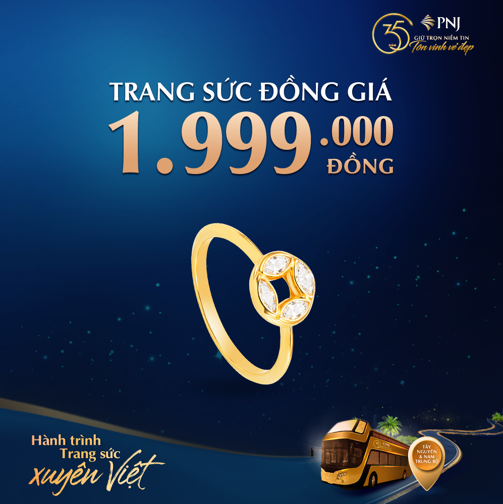 HÀNH TRÌNH TRANG SỨC XUYÊN VIỆT - RẠNG RỠ VẺ ĐẸP ĐỜI THƯỜNG” – DỪNG CHÂN TẠI TÂY NGUYÊN, TRAO NGÀN ƯU ĐÃI HẤP DẪN 3 dong gia