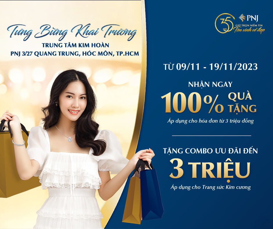 TƯNG BỪNG ƯU ĐÃI, CHÀO ĐÓN DIỆN MẠO MỚI PNJ 3/27 QUANG TRUNG, HÓC MÔN 1 1 1