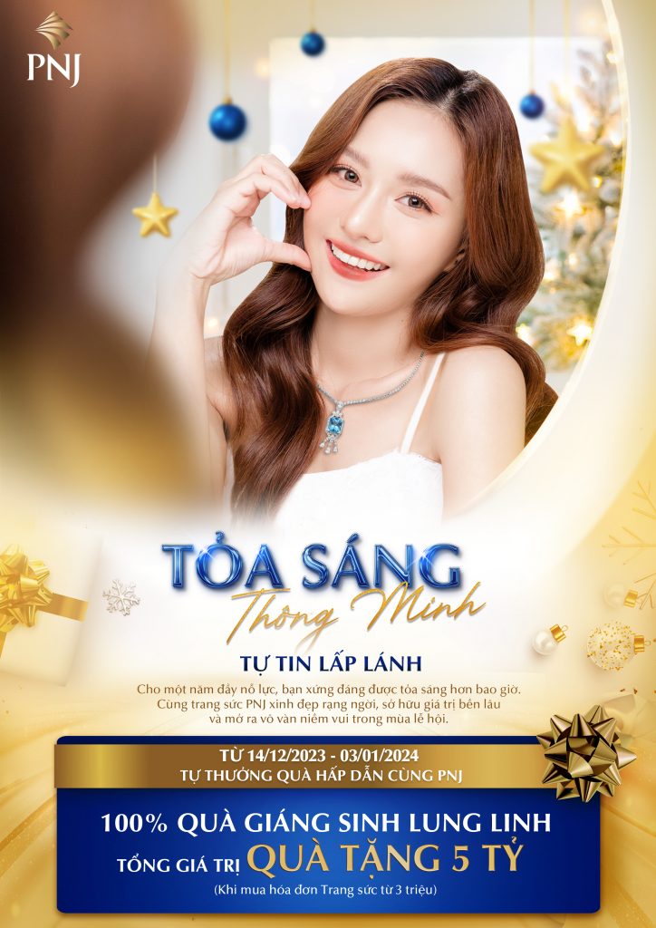 TỎA SÁNG THÔNG MINH, TỰ TIN LẤP LÁNH MÙA LỄ HỘI CÙNG PNJ 1 01