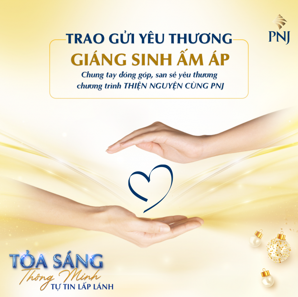 TỎA SÁNG THÔNG MINH, TỰ TIN LẤP LÁNH MÙA LỄ HỘI CÙNG PNJ 6 06