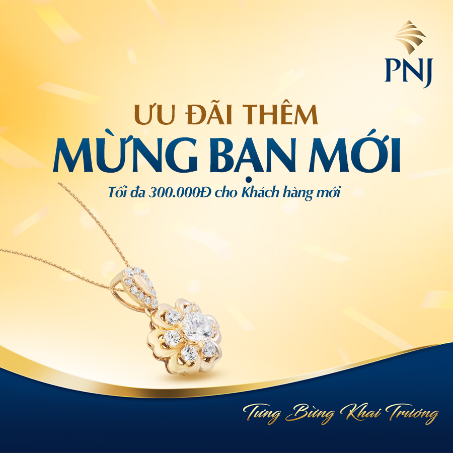 Rộn Ràng Khai Trương, Tưng Bừng Ưu Đãi Tại Trung Tâm Kim Hoàn Pnj Nhơn Trạch, Đồng Nai 3 MUNG BAN MOI