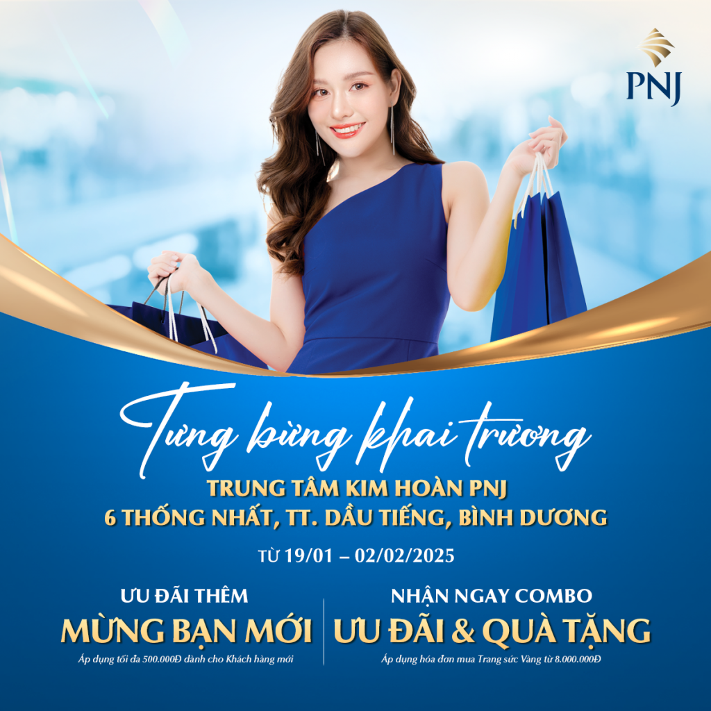 Tưng Bừng Khai Trương Trung Tâm Kim Hoàn PNJ 6 Thống Nhất, Dầu Tiếng, Bình Dương - Rộn Ràng Ngàn Ưu Đãi 1 KV
