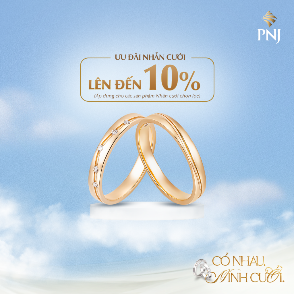 “CÓ NHAU. MÌNH CƯỚI.” VỚI NGÀN ƯU ĐÃI HẤP DẪN TỪ PNJ 3 3