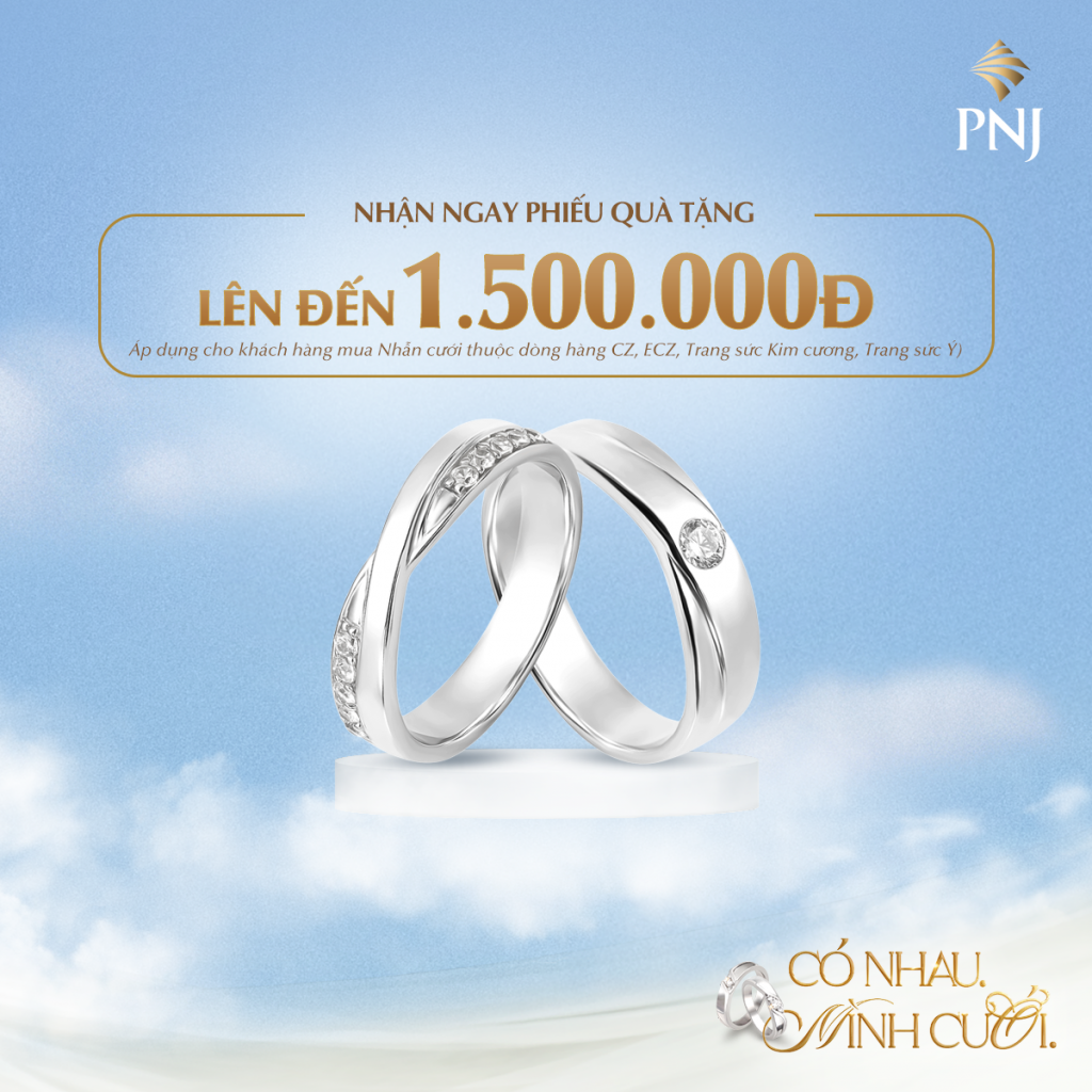 “CÓ NHAU. MÌNH CƯỚI.” VỚI NGÀN ƯU ĐÃI HẤP DẪN TỪ PNJ 5 5