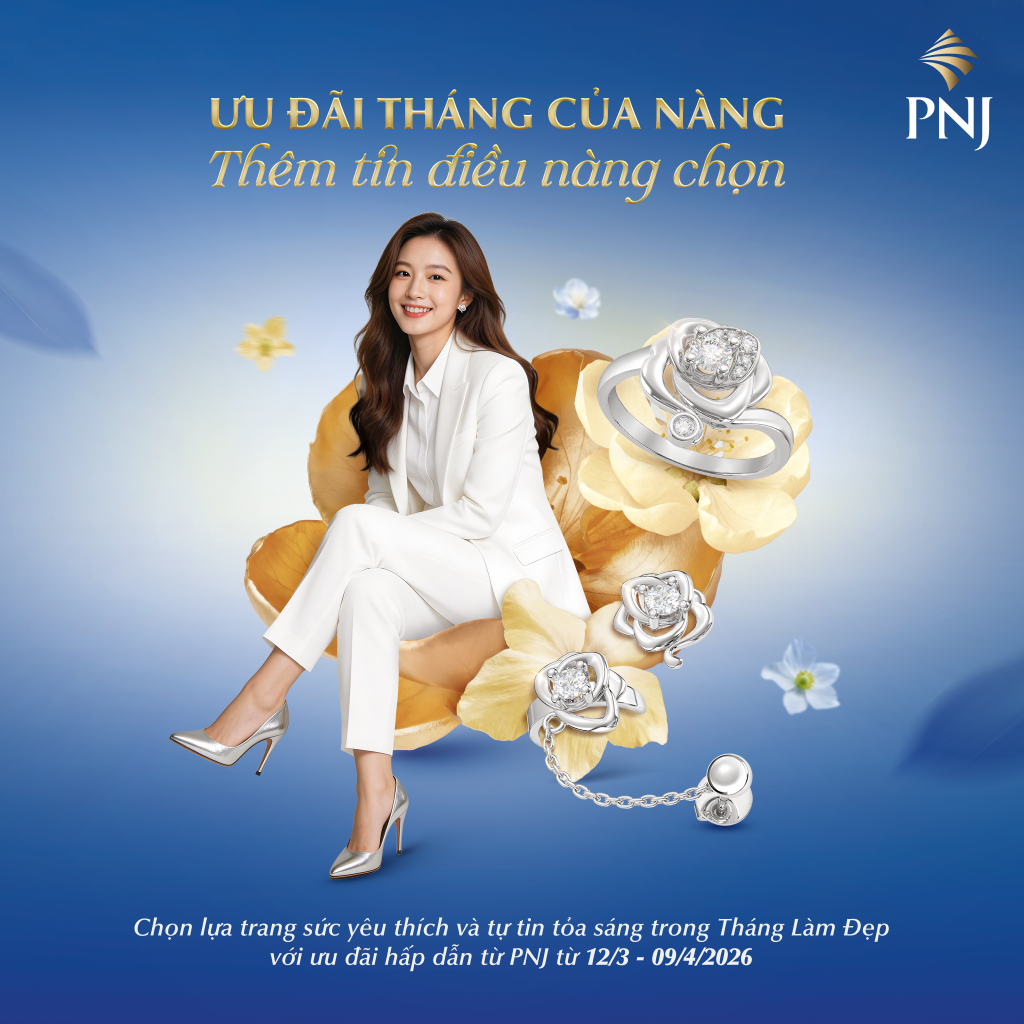 CHÀO MỪNG THÁNG LÀM ĐẸP CÙNG PNJ: THÊM TIN ĐIỀU NÀNG CHỌN 1 1