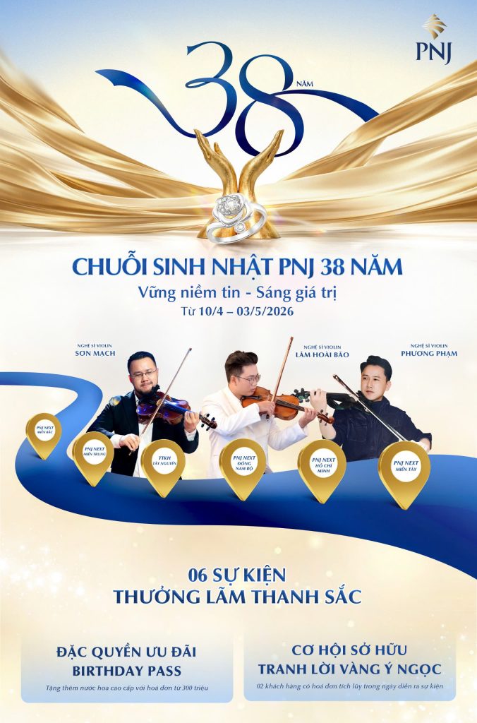CHUỖI SỰ KIỆN SINH NHẬT PNJ 38 NĂM VỮNG NIỀM TIN, SÁNG GIÁ TRỊ TẠI 70 CỬA HÀNG TOÀN QUỐC 2 CHUOI SINH NHAT PNJ 38 NAM 2