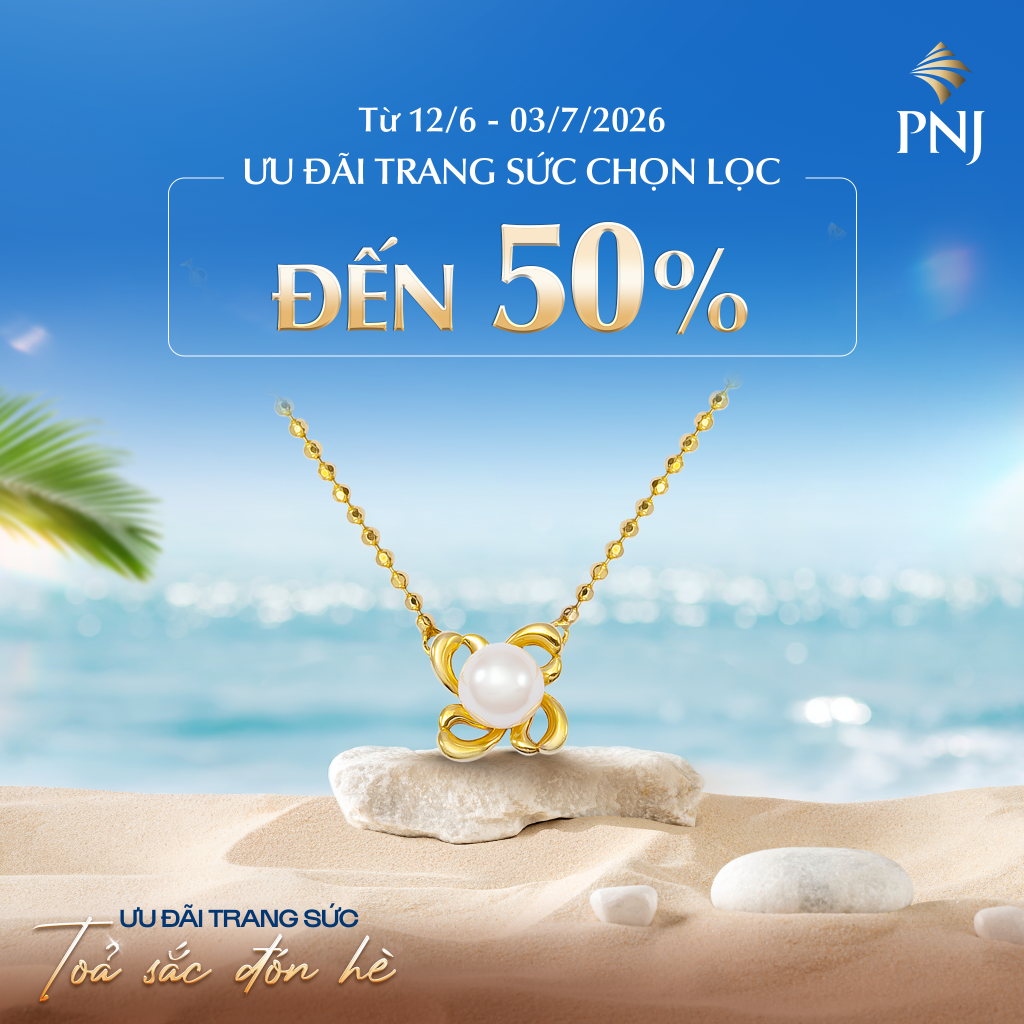 Ưu Đãi Trang Sức - Tỏa Sức Đón Hè Cùng PNJ Hồ Chí Minh 4 04